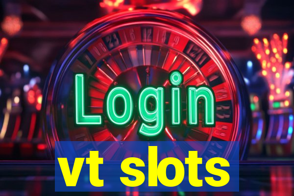 vt slots